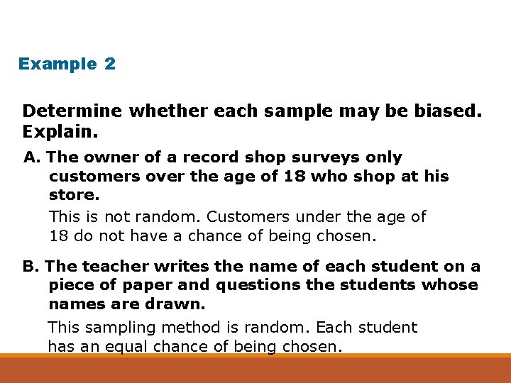 Example 2 Determine whether each sample may be biased. Explain. A. The owner of