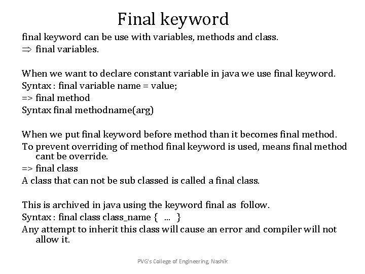 Final keyword final keyword can be use with variables, methods and class. Þ final