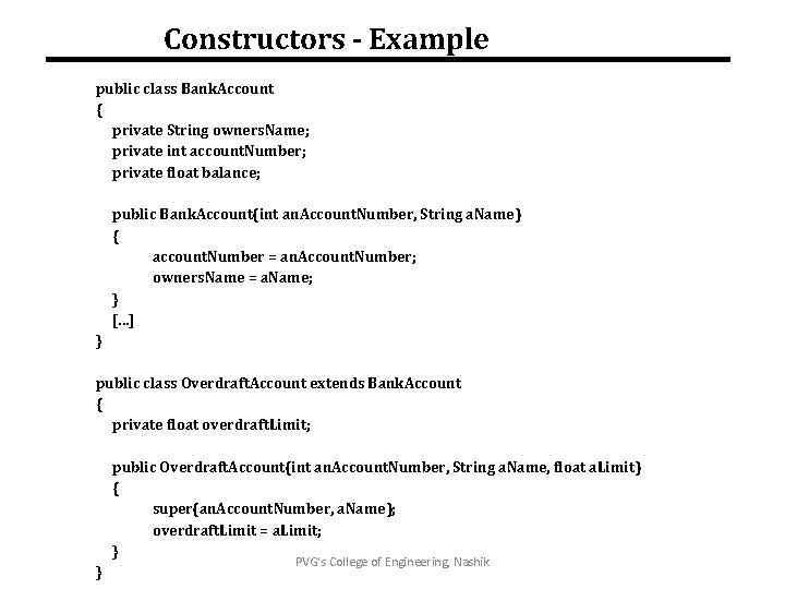 Constructors - Example public class Bank. Account { private String owners. Name; private int