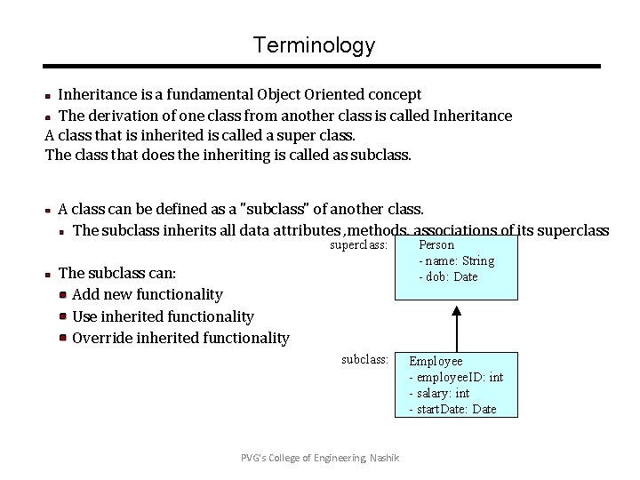 Terminology Inheritance is a fundamental Object Oriented concept The derivation of one class from
