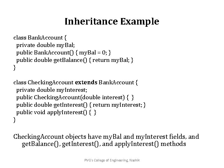 Inheritance Example class Bank. Account { private double my. Bal; public Bank. Account() {