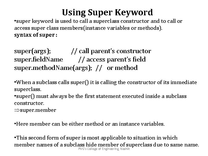 Using Super Keyword • super keyword is used to call a superclass constructor and