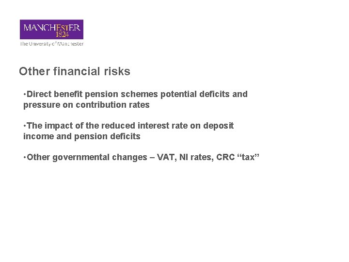 Other financial risks • Direct benefit pension schemes potential deficits and pressure on contribution