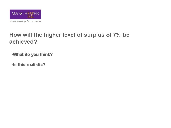 How will the higher level of surplus of 7% be achieved? • What do