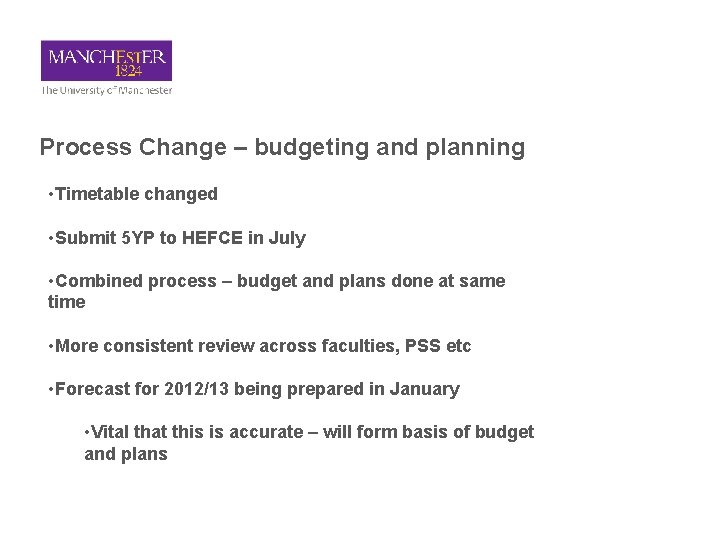 Process Change – budgeting and planning • Timetable changed • Submit 5 YP to