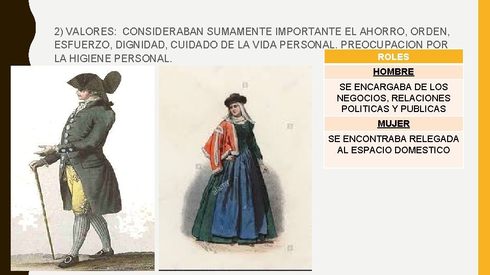 2) VALORES: CONSIDERABAN SUMAMENTE IMPORTANTE EL AHORRO, ORDEN, ESFUERZO, DIGNIDAD, CUIDADO DE LA VIDA