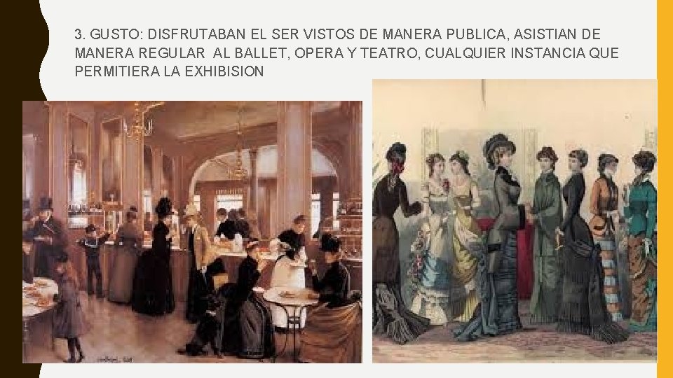 3. GUSTO: DISFRUTABAN EL SER VISTOS DE MANERA PUBLICA, ASISTIAN DE MANERA REGULAR AL