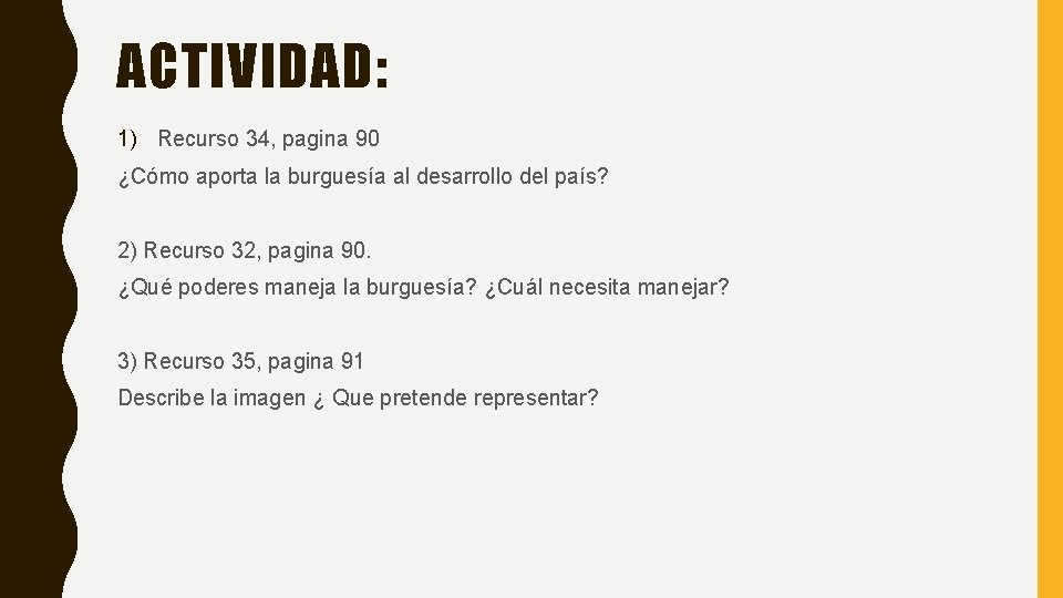 ACTIVIDAD: 1) Recurso 34, pagina 90 ¿Cómo aporta la burguesía al desarrollo del país?