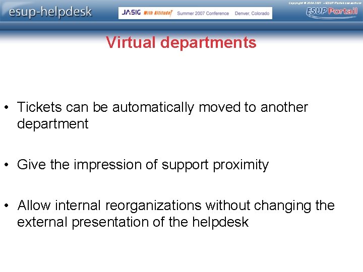 Copyright © 2004 -2007 – ESUP-Portail consortium Virtual departments • Tickets can be automatically