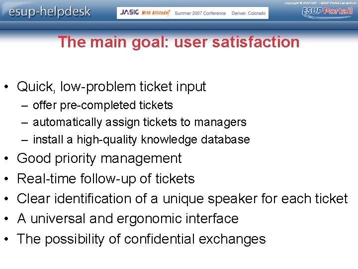 Copyright © 2004 -2007 – ESUP-Portail consortium The main goal: user satisfaction • Quick,