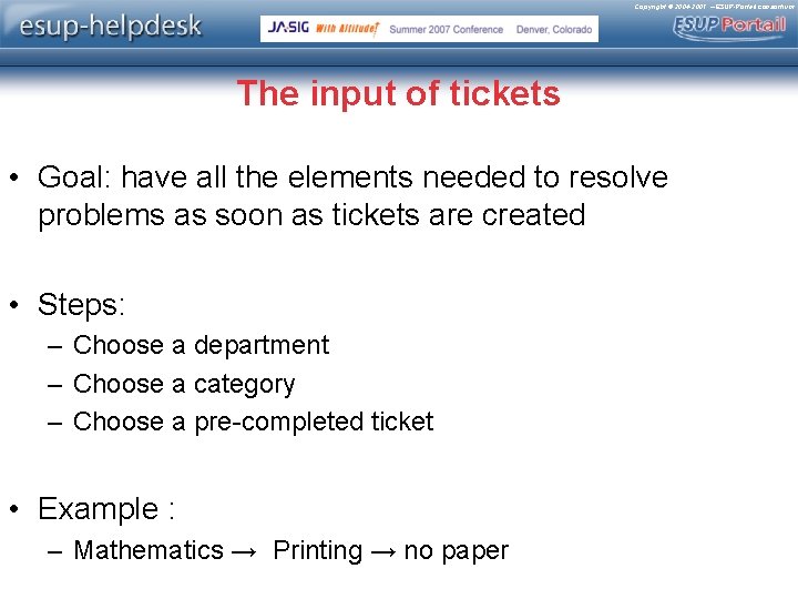 Copyright © 2004 -2007 – ESUP-Portail consortium The input of tickets • Goal: have