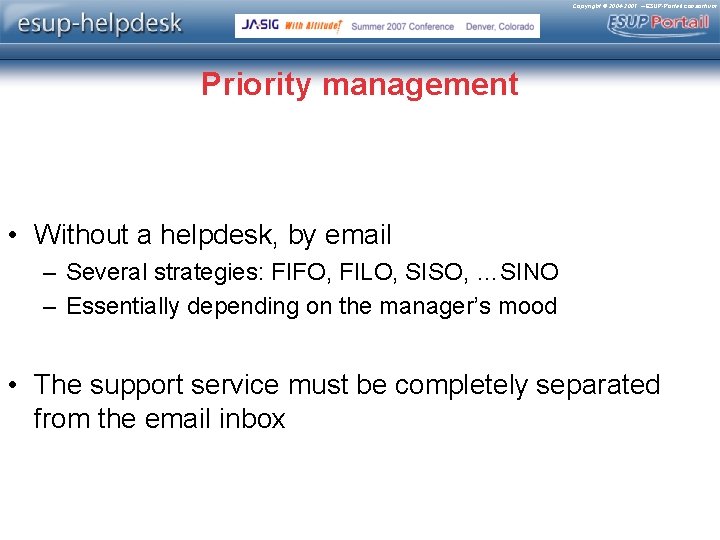 Copyright © 2004 -2007 – ESUP-Portail consortium Priority management • Without a helpdesk, by