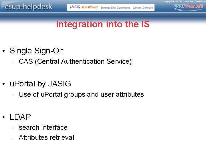 Copyright © 2004 -2007 – ESUP-Portail consortium Integration into the IS • Single Sign-On