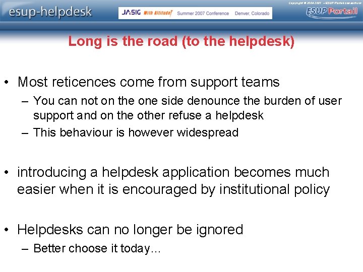 Copyright © 2004 -2007 – ESUP-Portail consortium Long is the road (to the helpdesk)