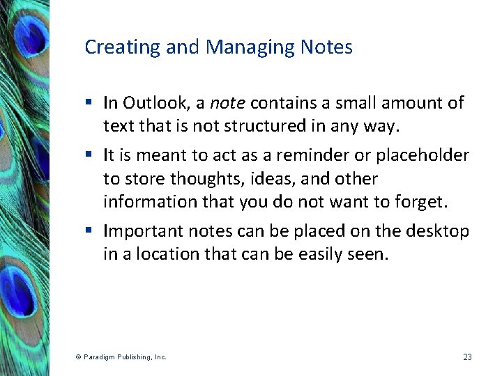 Creating and Managing Notes § In Outlook, a note contains a small amount of
