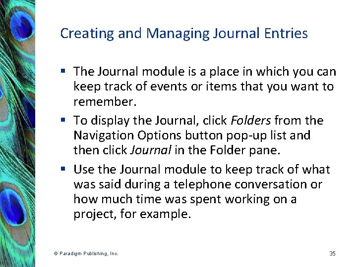 Creating and Managing Journal Entries § The Journal module is a place in which