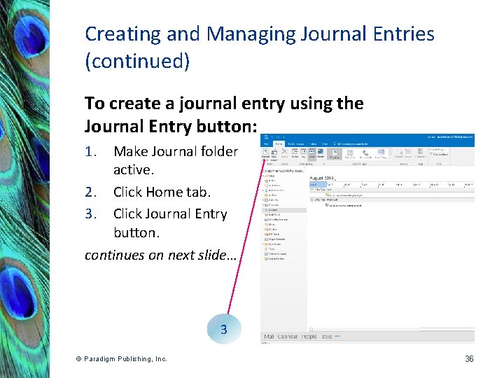 Creating and Managing Journal Entries (continued) To create a journal entry using the Journal