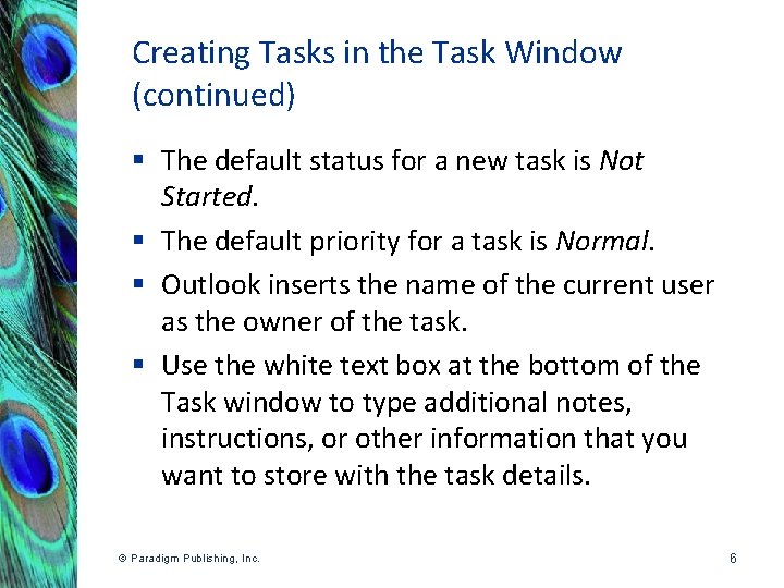 Creating Tasks in the Task Window (continued) § The default status for a new