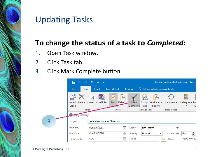 Updating Tasks To change the status of a task to Completed: 1. 2. 3.