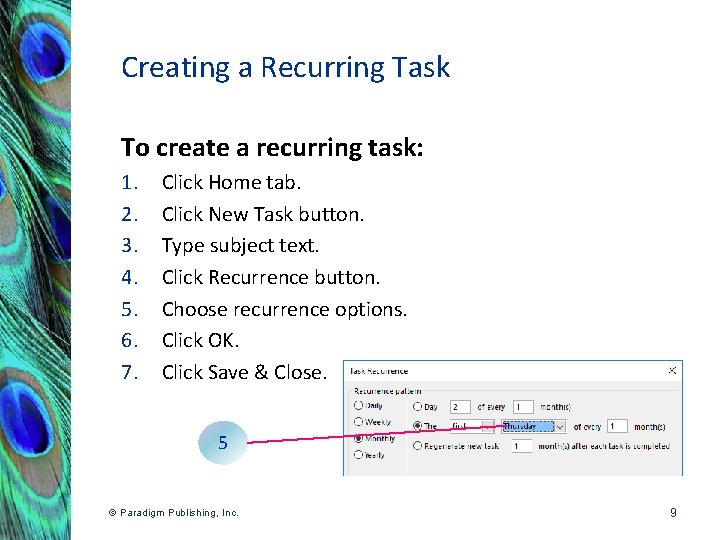 Creating a Recurring Task To create a recurring task: 1. 2. 3. 4. 5.