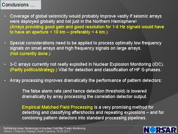 Conclusions … • Coverage of global seismicity would probably improve vastly if seismic arrays