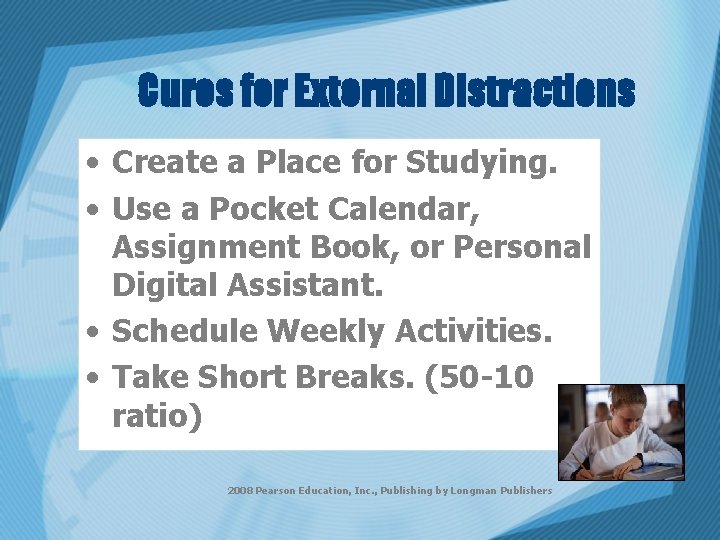 Cures for External Distractions • Create a Place for Studying. • Use a Pocket
