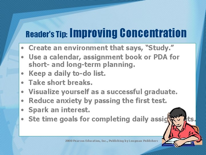 Reader’s Tip: Improving Concentration • Create an environment that says, “Study. ” • Use