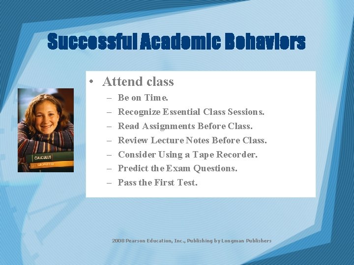 Successful Academic Behaviors • Attend class – – – – Be on Time. Recognize