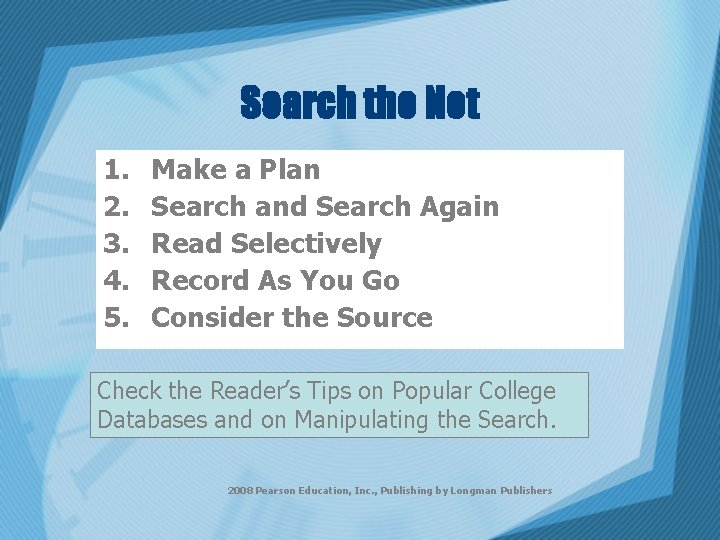 Search the Net 1. 2. 3. 4. 5. Make a Plan Search and Search