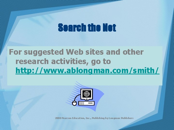 Search the Net For suggested Web sites and other research activities, go to http:
