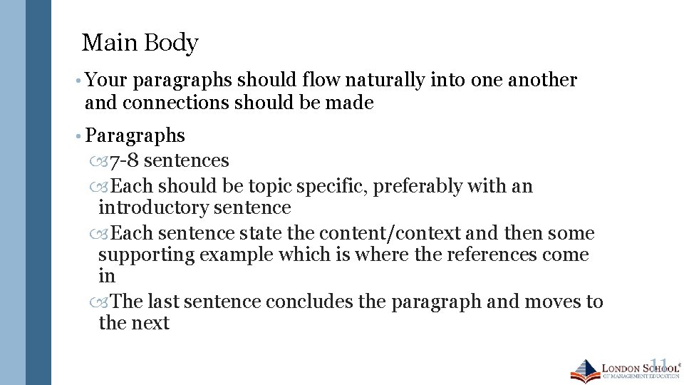 Main Body • Your paragraphs should flow naturally into one another and connections should