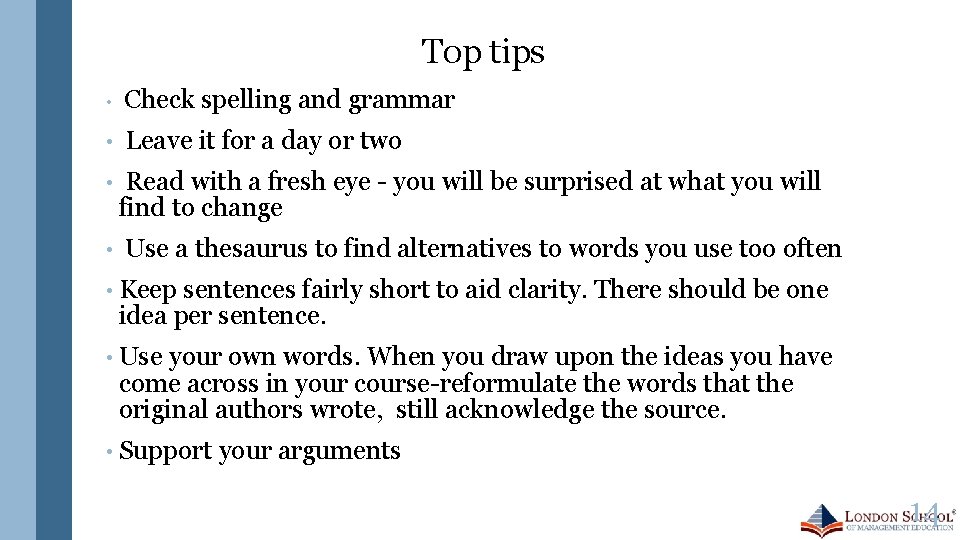 Top tips • Check spelling and grammar • Leave it for a day or