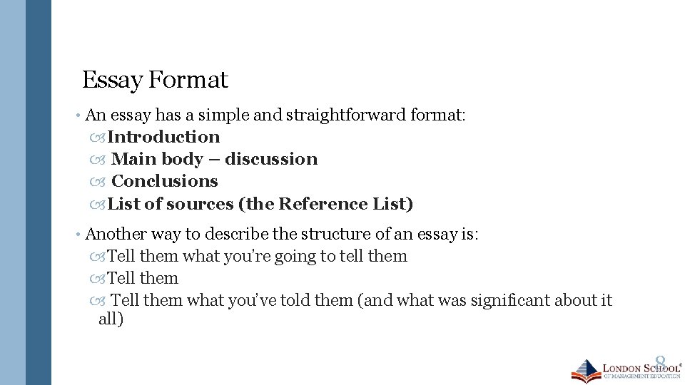 Essay Format • An essay has a simple and straightforward format: Introduction Main body