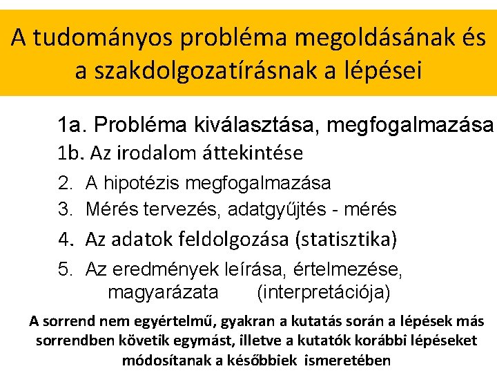 A tudományos probléma megoldásának és a szakdolgozatírásnak a lépései 1 a. Probléma kiválasztása, megfogalmazása