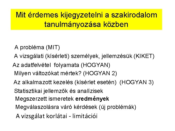 Mit érdemes kijegyzetelni a szakirodalom tanulmányozása közben A probléma (MIT) A vizsgálati (kísérleti) személyek,