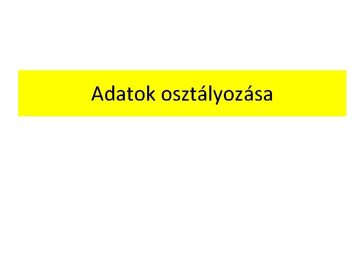 Adatok osztályozása 