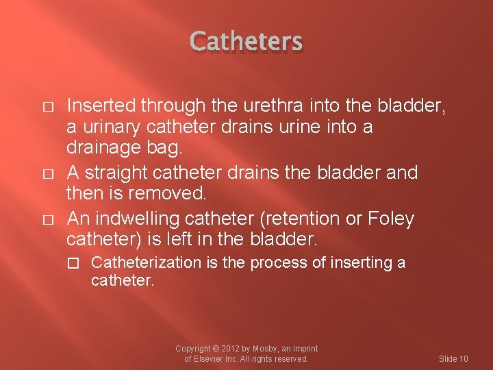 Catheters � � � Inserted through the urethra into the bladder, a urinary catheter