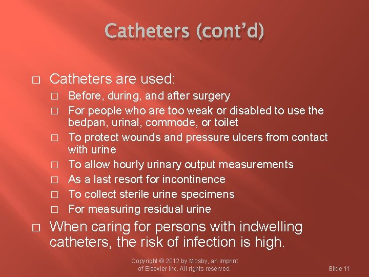 Catheters (cont’d) � Catheters are used: � � � � Before, during, and after