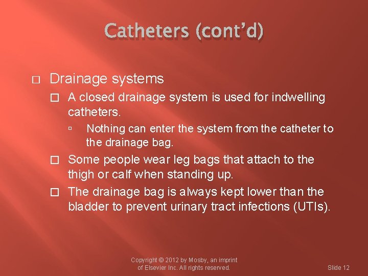 Catheters (cont’d) � Drainage systems � A closed drainage system is used for indwelling