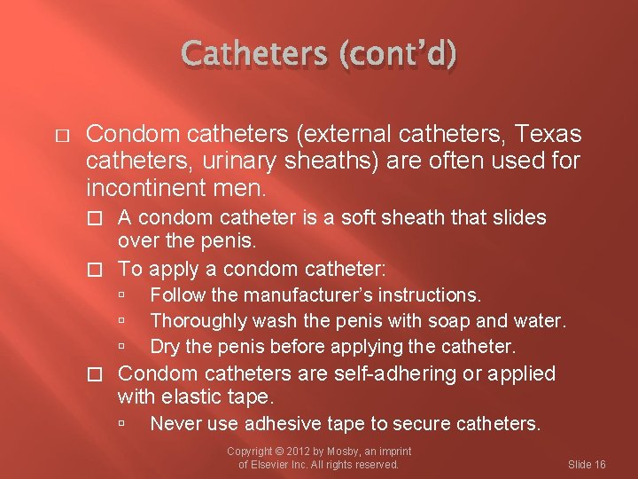 Catheters (cont’d) � Condom catheters (external catheters, Texas catheters, urinary sheaths) are often used