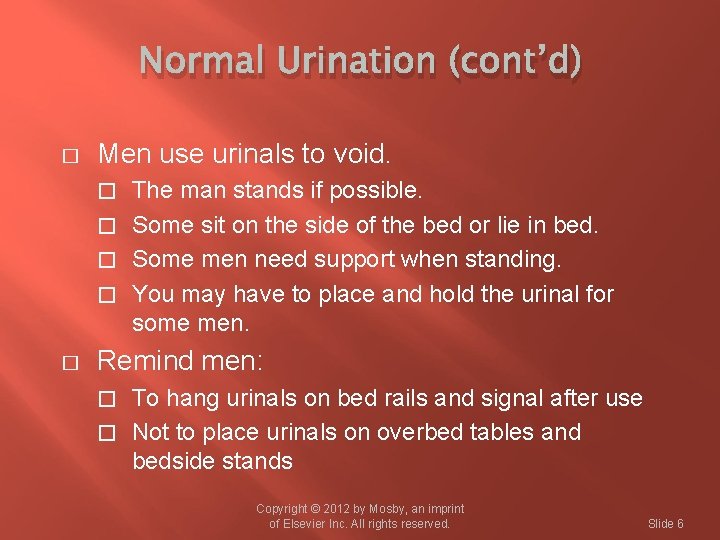 Normal Urination (cont’d) � Men use urinals to void. The man stands if possible.