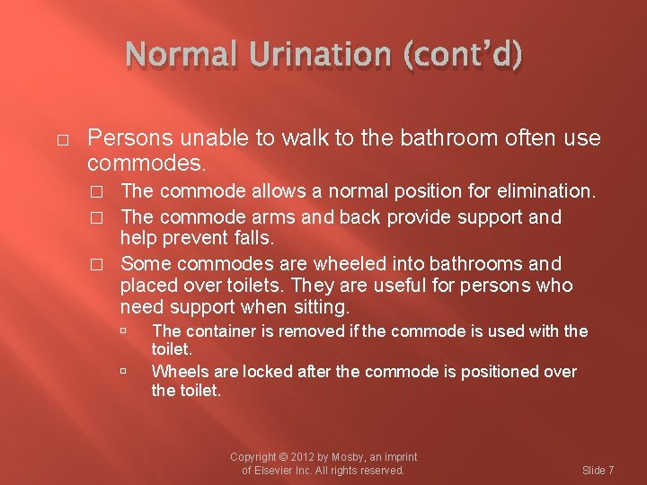 Normal Urination (cont’d) � Persons unable to walk to the bathroom often use commodes.