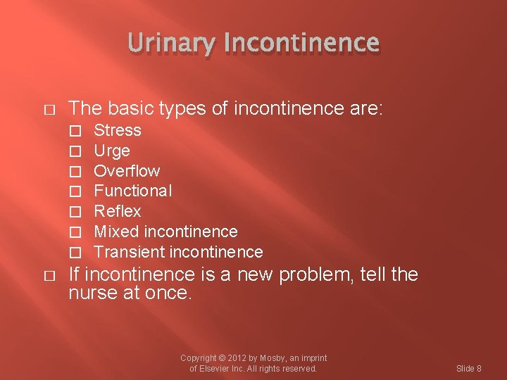 Urinary Incontinence � The basic types of incontinence are: � � � � Stress