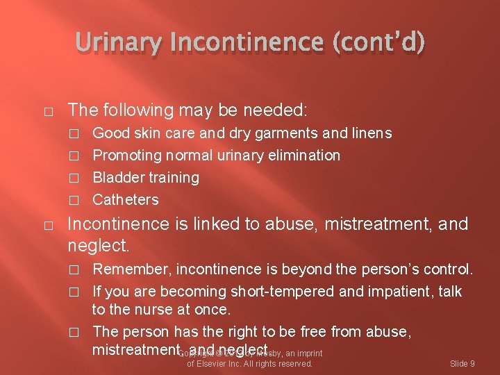 Urinary Incontinence (cont’d) � The following may be needed: Good skin care and dry