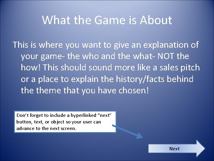 What the Game is About This is where you want to give an explanation