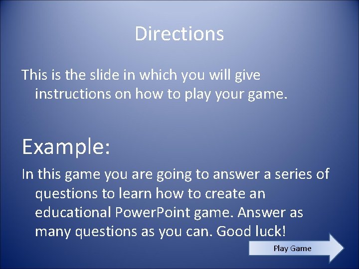 Directions This is the slide in which you will give instructions on how to