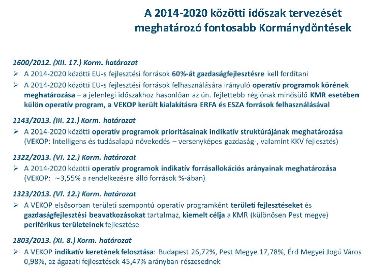 A 2014 -2020 közötti időszak tervezését meghatározó fontosabb Kormánydöntések 