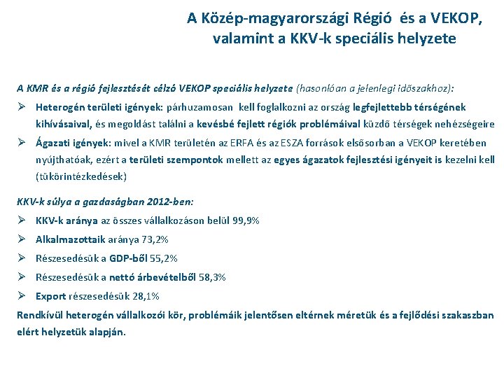 A Közép-magyarországi Régió és a VEKOP, valamint a KKV-k speciális helyzete A KMR és