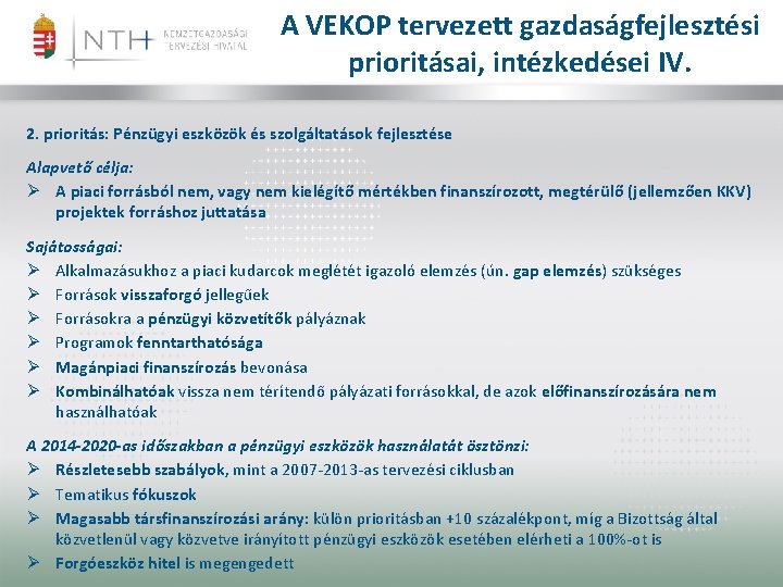 A VEKOP tervezett gazdaságfejlesztési prioritásai, intézkedései IV. 2. prioritás: Pénzügyi eszközök és szolgáltatások fejlesztése