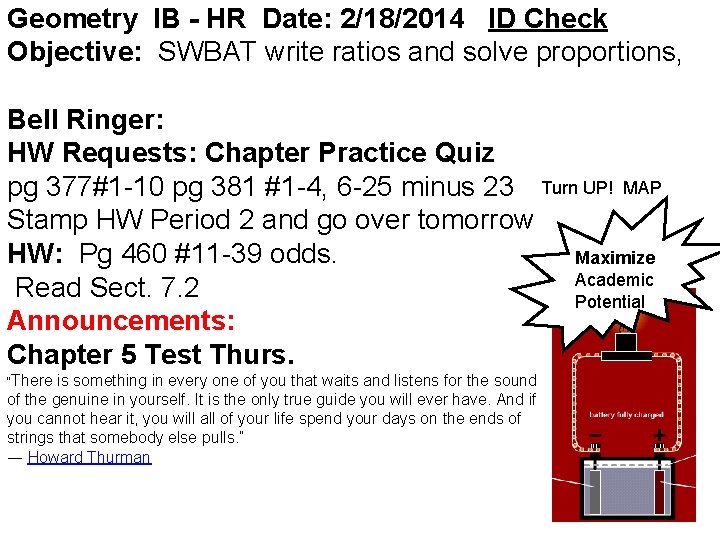 Geometry IB - HR Date: 2/18/2014 ID Check Objective: SWBAT write ratios and solve